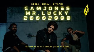 Dhanji x Zorba - CamJones Mr. LUCKY 2000 2000 (Feat. Siyaahi) | Official Music Video