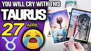 Taurus ♉😭 YOU WILL CRY WITH THIS 😭 horoscope for today APRIL 27 2026 ♉ #taurus tarot APRIL
