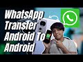WhatsApp Transfer Android To Android