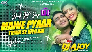 Maine Pyaar Tumhi Se Kiya Hai Dj Phool Aur Kaante | Ajay Devgn & Madhoo | Dj Ajoy Remix