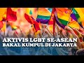 Aktivis LGBT Se-ASEAN Bakal Kumpul di Jakarta 5 Hari Pada Tanggal..