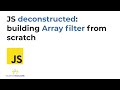 JavaScript deconstructed: rebuilding Array filter from scratch (with test-driven development)