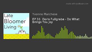 EP 31: Doris Fullgrabe - Do What Brings You Joy