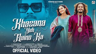 Official Video | Khazana Yeh Naino Ka | Kumar Satyamm | New Song 2024