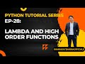 EP-28(Python Tutorial):  Lambda and High Order Functions