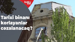 Tarixi binanın mansardı söküldü - Baku TV