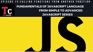 Fundamentals Of JavaScript Language Episode 12 Calling functions from another function