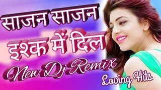 Sajan Sajan Ishq Me Jab Dil Ghabraya New Dj Remix Song Old is Gold Mix Song