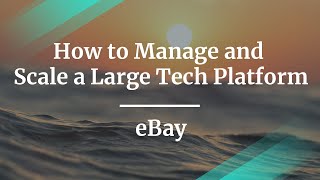 How to Manage and Scale a Large Tech Platform by eBay Sr PM