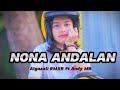 LAGU ACARA 🔥 NONA ANDALAN - NEW REMIX TERBARU 2024 || ALGAZALI RMXR FT ANDI MB