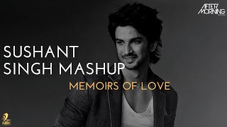 Sushant Singh Mashup -Memoirs of Love - Aftermorning Chillout