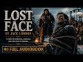 🌨️ Lost Face by Jack London | A Tale of Survival & Cunning 🗡️🔥