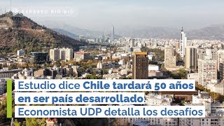 Estudio dice Chile tardará 50 años en ser país desarrollado: Economista UDP detalla los desafíos