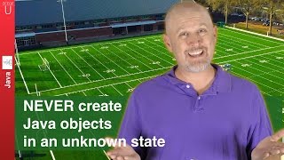 NEVER create Java objects in an unknown state! - 033
