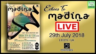►[2018] - FULL EVENT | LIVE STREAM | Echoes to Madina 2018 | Leeds UK