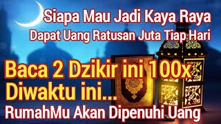 Mau Jadi Kaya Banyak Uang ! Baca 2 Dzikir ini 100x Tepat Diwaktu ini ! Dapat Ratusan Juta Tiap Hari