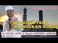 MANUSIA YANG DIRINDUKAN SURGA Ust DASAD LATIEF TERBARU