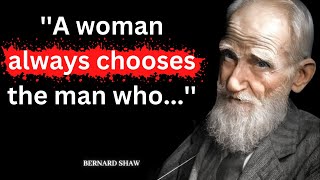 Bernard Shaw – Sincere and Intimate Quotes about Women and Life | Life Changing Quotes | #quotes