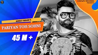Pariyan Toh Sohni (Full Video) | Amrit Maan | Latest Punjabi Songs 2018 | New Punjabi Songs