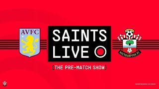 SAINTS LIVE: The Pre-Match Show | Aston Villa vs Southampton