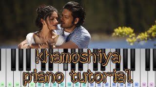 Khamoshiya song in piano | learn khamoshiya song in piano  | arjith singh