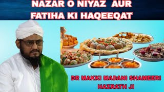 NAZAR O NIYAZ AUR FATIHA KI HAQEEQAT BAYAN BY PEER E TARIQAT RAHBARE E SHARIYAT DR MAKKI MADANI