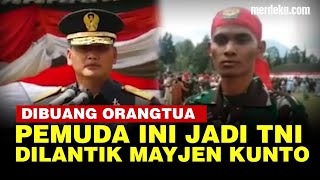 Kisah Pemuda Dibuang Orangtua Diasuh Polisi, Dilantik Mayjen Kunto jadi TNI