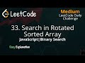 33. Search in Rotated Sorted Array - Binary Search - LeetCode - JavaScript