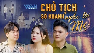 Chủ Tịch Sở Khanh Nghe Lời Mẹ Bỏ Rơi Người Yêu Và Cái Kết| Phim Bộ Hay Nhất Lan Anh Studio