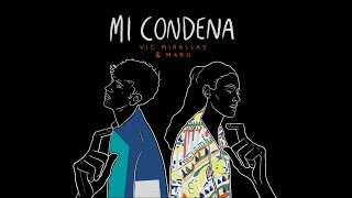 Vic Mirallas \u0026 MARO - Mi Condena (Video Lyric Oficial)