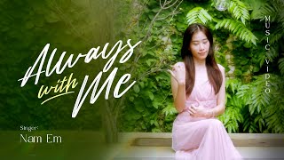 Nam Em - Always With Me | Nhạc Ngoại Lời Việt | Ở tận nơi nào đó phía chân núi ...