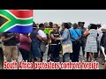 SOUTH AFRICA 🇿🇦 CONTINUE THEIR PROTEST OF FOREIGNERS MUST GO 💔