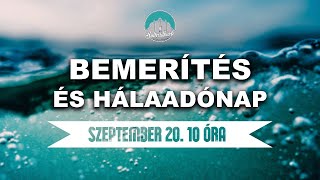 2020.09.20.  Bemerítési és Hálaadónapi istentisztelet;