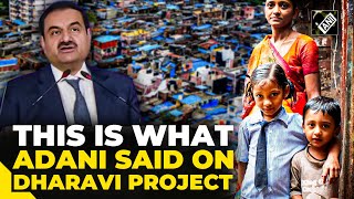 Dharavi project is about restoring dignity to over one million residents of country: Gautam Adani