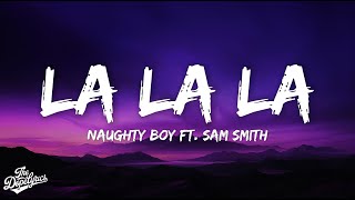 Naughty Boy - La la la (Lyrics) ft. Sam Smith