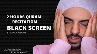 2 Hours Black Screen Soothing Quran Recitation by (Omar Hisham) Relaxation Deep Sleep Stress relief