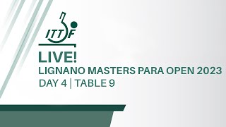 LIVE! | T9 | Day 4 | ITTF Lignano Masters Para Open 2023