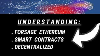 Forsage: WHAT IS A SMART CONTRACT? What is De-Centralized - Understanding ETHEREUM - Why Is It Safe?