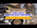 💚LEBIH PRAKTIS, BEGINI CARA BIKIN KERUPUK IKAN SEMPRONG ANTI GAGAL