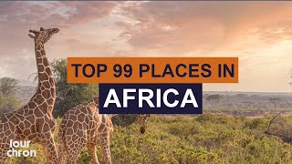 Top 99 Places to Visit in Africa