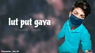 Lut Put Gaya (Slowed + Reverb) Pritam Arijit Singh |Dunki | Moxie lofi