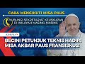 Begini Teknis untuk Umat Katolik Bisa Ikut Misa Akbar bersama Paus Fransiskus September Mendatang!