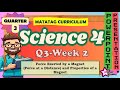 Science 4 Quarter 3 Week 2 - Force Exerted and Properties by a Magnet MATATAG PowerPoint