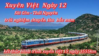 Kết thúc hành trình  Xuyên Việt 3555km-  trải nghiệm TÀU BẮC NAM    - Sài Gòn -   Hà Nội