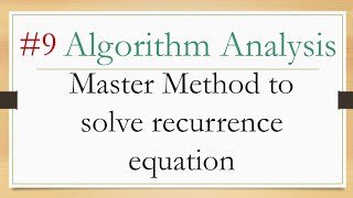 9- algorithm analysis:- master method to solve recurrence equations شرح عربي