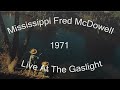 Mississippi Fred McDowell - Live At The Gaslight 1971