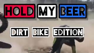 HOLD MY BEER │ Dirt Bike Edition