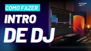 Como fazer sua Própria Intro como Dj!