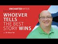 Uncharted Waters Webinar Series - Whoever Tells the Best Story Wins