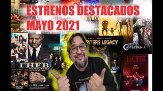 ESTRENOS DESTACADOS |  MAYO 2021 | Amazon Prime, HBO, Disney+, AXN, Movistar Plus, Netflix.